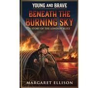 Beneath the Burning Sky: A Story of the London Blitz