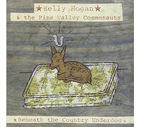 Beneath the Country Underdog by Kelly Hogan & Pine Valley Cosmonauts (2000-05-03)