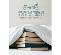Beneath The Covers: Personal Book Journal: Set monthly goals, read, rate and review your reads