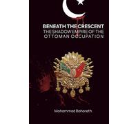 Beneath the Crescent: The Shadow Empire of the Ottoman Occupation