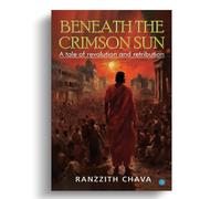 Beneath The Crimson Sun - A Tale Of Revolution And Retribution