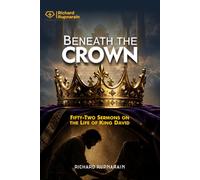 Beneath the Crown: Fifty-Two Sermons on the Life of King David