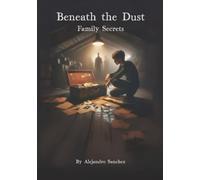 Beneath the Dust: Family Secrets