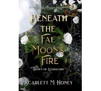 Beneath the Fae Moon's Fire: An Epic Romantic Fantasy