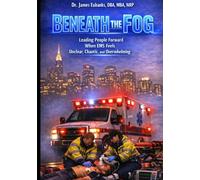 Beneath the Fog: Leading People Forward when EMS Feels Unclear, Chaotic, and Overwhelming
