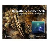 Beneath the Garden State: Exploring Aquatic New Jersey - [Version Originale] Inconnu (Auteur)