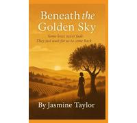 Beneath the Golden Sky: Some loves never fade .They just wait for us to come back.