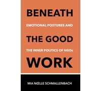 BENEATH THE GOOD WORK: Emotional Postures and Inner Politics of NGOs