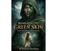 Beneath the Green Skin: A Love Story Beyond Flesh and Fear