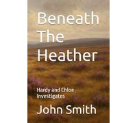 Beneath The Heather: Hardy and Chloe Investigates