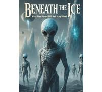 Beneath The Ice: What Was Buried Will Not Stay Silent