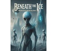 Beneath The Ice: What Was Buried Will Not Stay Silent (Sci-Fi Fantasy)