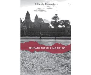 Beneath the Killing Fields: A Family Remembers