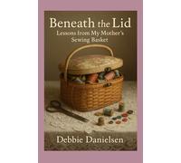 Beneath the Lid: Lessons from My Mother’s Sewing Basket