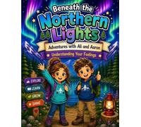 Beneath the Northern Lights: Adventures with Ali and Aaron: Understanding Feelings