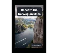 Beneath the Norwegian Skies: Eliza expected a family heritage trip-but in Stavanger, the past led her to unexpected love and a new beginning.