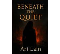 Beneath the Quiet (Book One)