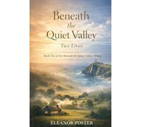 Beneath The Quiet Valley Two Lives