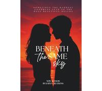 Beneath The Same Sky: Sometimes the hardest goodbyes lead to the most beautiful hellos