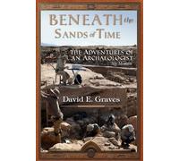 Beneath the Sands of Time: The Adventures of an Archaeologist, My Memoirs