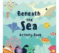 Beneath the Sea: Activity Book: 8 x 8 paperback with 100 pages of simpe mazes, ocean themed wordsearch, marine life bold coloring pages, note and doodle paper - with solutions!