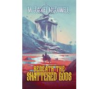 Beneath the Shattered Gods