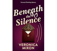 Beneath the Silence: A Savannah Sleuthing Mystery