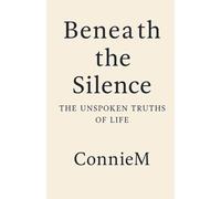 Beneath the Silence: The Unspoken Truths of Life