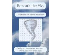 Beneath the Sky: A Weather Word Search Adventure for Calm Minds and Cloudy Days - Inspired by Rain, Wind, Sun, and Everything in Between