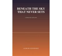 BENEATH THE SKY THAT NEVER SETS: A Manuscript, in Five Parts - matches the framing device on the title page, tells a browsing customer this is found-document horror before they even open it.