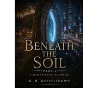 Beneath The Soil Part-2: A Bridge Between Two Worlds
