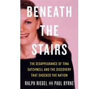 Beneath the Stairs The Disappearance of Tina Satchwell and the Discovery that Shocked the Nation - Ralph Riegel - Hachette Books Ireland - ebook (ePub) - Livre