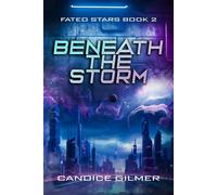 Beneath the Storm Fated Stars, #2 - Candice Gilmer - Flirtation Publishing - ebook (ePub) - Livre