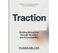 Beneath-The-Sueface Insight Into Gino Wickman's Traction: Building Momentum Through Structure And Accountability