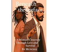 Beneath the Surface: A Woman’s Journey Through Love and Survival: A Memoir of Love, Loss, and Healing