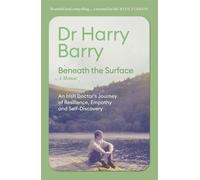Beneath the Surface An Irish Doctor's Journey of Resilience, Empathy and Self-Discovery - Harry Barry - Hachette Books Ireland - ebook (ePub) - Livre