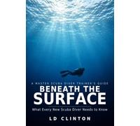 Beneath the Surface: What Every New Scuba Diver Needs to Know