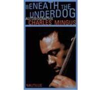 Beneath the Underdog Mingus, Charles (Auteur)