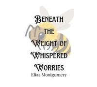 Beneath The Weight Of Whispered Worries