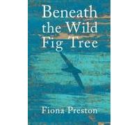 Beneath The Wild Fig Tree