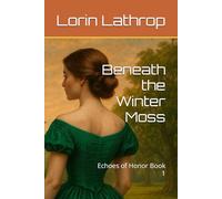 Beneath the Winter Moss: Echoes of Honor Book 1
