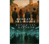 Beneath Val-Rouge: Book One : Lab Rats Series