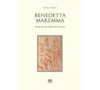Benedetta Maremma. Storia Dei Santi Della Bassa Toscana
