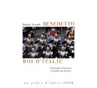 Benedetto roi d'Italie Chroniques d'un pays à l'ombre du Vatican - Martine Nouaille - Stock - broché - Essai