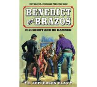 Benedict and Brazos 12: Shoot and Be Damned!