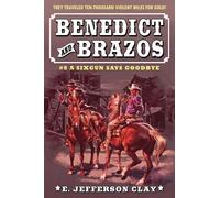 Benedict and Brazos 8: A Sixgun Says Goodbye