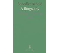 Benedict Arnold: A Biography