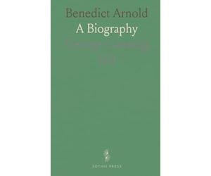 Benedict Arnold: A Biography