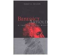 Benedict Arnold: A Traitor In Our Midst