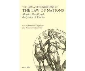 Benedict Kingsbury The Roman Foundations of the Law of Nations (Relié)